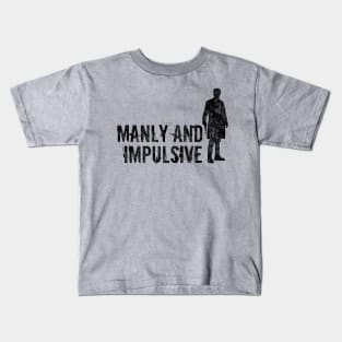 Manly and Impulsive Kids T-Shirt